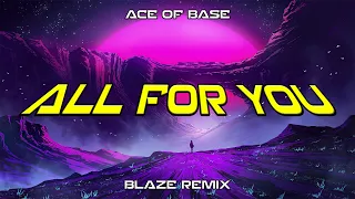 Ace Of Base - All For You (BLAZE Remix) VIXA 2023