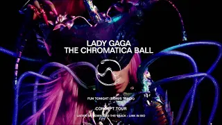 LADY GAGA - FUN TONIGHT (BONUS TRACK) THE CHROMATICA BALL CONCEPT LIVE