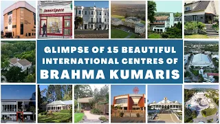 Glimpse of 15 Beautiful International Centres of Brahma Kumaris @brahmakumaris