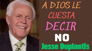 A DIOS LE CUESTA DECIR NO _  Jesse Duplantis