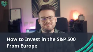 How To Invest In The S&P 500 From Europe (step-by-step)