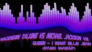 Modern Talking vs  Michael Jackson vs  Queen   I Want Billie JeanGyuro MashUp