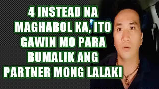 Instead na maghabol ka, ito gawin mo para bumalik ang partner mong lalaki #400