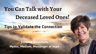 You Can Talk with Your Deceased Loved Ones: Tips to Validate the Connection