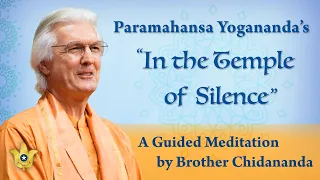 Guided Meditation on Paramahansa Yogananda’s Chant “In the Temple of Silence” | Brother Chidananda