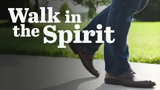 Walk in the Spirit (Galatians 5:16-18)