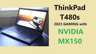 ThinkPad T480s with NVIDIA MX150 Gaming in 2023!