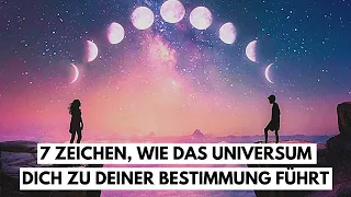 Gesetz der Resonanz: 7 Zeichen, wie das Universum dich zu deiner Bestimmung führt.