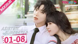 [INDO SUB] Asisten Superstar (Assistant of Superstar) EP01-08 | Sun Zeyuan, Lu Yangyang | YOUKU