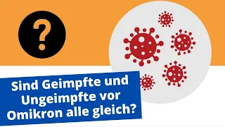 Sind Geimpfte und Ungeimpfte vor Omikron alle gleich? Ein Blick auf erste Zahlen