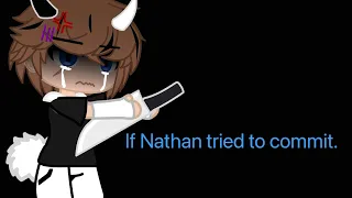 If Nathan tried to commit.||Axel x Nathan||Ashley x Nora||Amy x bella||