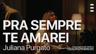 Juliana Purgatto, Eliezer de Tarsis - Pra Sempre Te Amarei (Acústico)