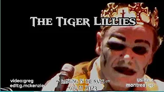 The Tiger Lillies ‘Banging in the nails’ Nov 11 2023 Montreal QC