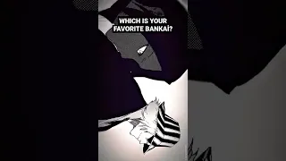 Which is your favorite bankai? // bleach // #bankai #bleach