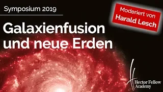 Lesch | Grebel | Wambsganß - Galaxienfusion und neue Erden / Hector Fellow Academy Symposium 2019