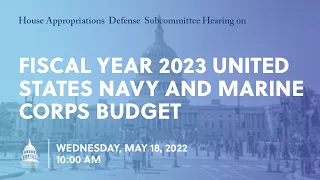 Fiscal Year 2023 United States Navy and Marine Corps Budget (EventID=114791)