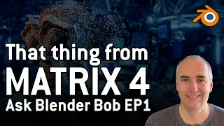 That thing from Matrix 4 - Ask Blender Bob EP1