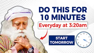 Do This for 10 Minutes Every Day at 3:20 AM | Revealed by Sadhguru | Sadhguru Darshan