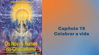 @OsNovosRumosdoCristianismo - cap19/33 - Celebrar a Vida - Adolfo M  Santos.