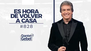 Dante Gebel #828 | Es hora de volver a casa