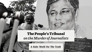 The Case of Lasantha Wickrematunge - People's Tribunal on Murder of Journalists