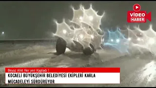 KOCAELİ BÜYÜKŞEHİR BELEDİYESİ KARLA MÜCADELEYE DEVAM EDİYOR