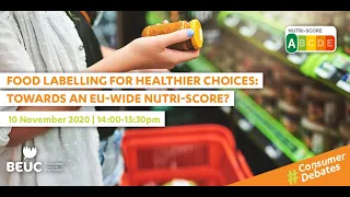 #ConsumerDebates: Food labelling for healthier choices - Towards an EU wide Nutri Score?
