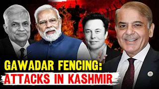 Elon Musk Meets Sri Lankan President: Pakistan fencing Gwadar City:  Militants Attacks in Kashmir