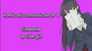 Komi can't communicate OP / Opening 1, Cinderella lyrics