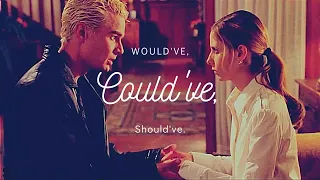 Buffy & Spike || Would've, Could've, Should've