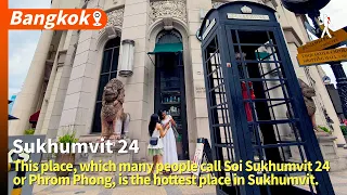 This place, which many people call Sukhumvit 24 or Phrom Phong, is the hottest place in Sukhumvit.