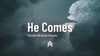 He Comes | Spontaneous Instrumental Worship | Fundo Musical para Oração - Pad + Piano