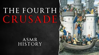 Full History of the Fourth Crusade - ASMR History Learning