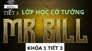 Khóa 1 : Tiết 3 Buổi học kỹ năng qua ván cờ Phản công mã - lớp học cờ Mr Bill