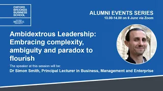 Ambidextrous Leadership: Embracing complexity, ambiguity and paradox to flourish