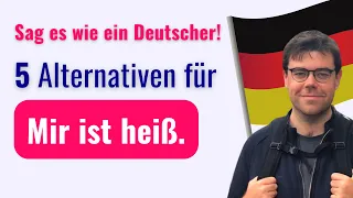 Alternativen für: Es ist heiß | Redewendungen Deutsch | Aussprache & Wortschatz B1 B2 C1