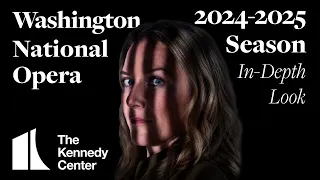 Announcing the 2024–2025 Washington National Opera Season | In-Depth Look