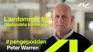 #pengepodden - Lærdommer fra Oljefondets konferanse med Peter Warren