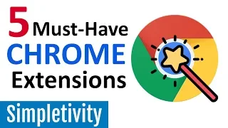 5 Must-Have Chrome Extensions (Google Browser Add-Ons)