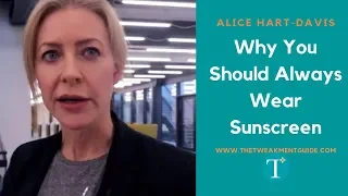 Why You Should Always Wear Sunscreen | Alice Hart-Davis