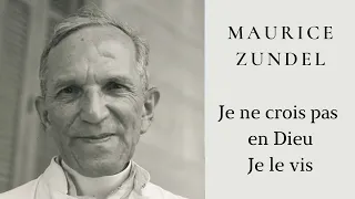 Maurice Zundel - Je ne crois pas en Dieu, je le vis