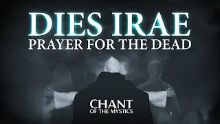 Chant of the Mystics: Dies Irae (Prayer For The Dead) - Divine Gregorian Chant - Requiem Chant