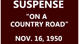 SUSPENSE -- "ON A COUNTRY ROAD" (11-16-50)