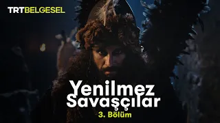 Yenilmez Savaşçılar | Deliler (3.Bölüm) | TRT Belgesel