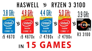i5 4670 vs i5 4670k OC vs i7 4790k vs i7 4790k OC vs Ryzen 3 3100 in 15 Games or Haswell vs R3 3100
