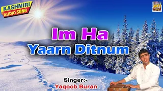 Im Ha Yaarn Ditnum | Popular Kashmiri Song 2018 | Bay-Aar Madno | Yaqoob Buran | MTI Films Kashmiri
