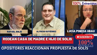 Rodean casa de madre e hijo de Solís/ Opositores reaccionan a propuesta de Solís