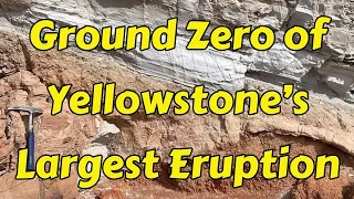 Yellowstone's Most Explosive Eruption: See the Evidence Up Close With a Geologist