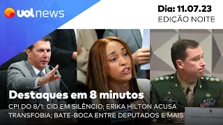 UOL News 8min: CPI do 8/1: Cid em silêncio; Erika Hilton acusa transfobia; bate-boca entre deputados