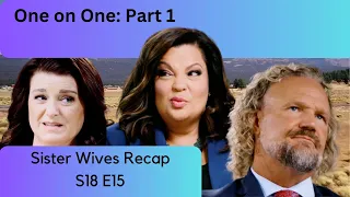 Sister Wives | S18 E15 One on One: Part 1